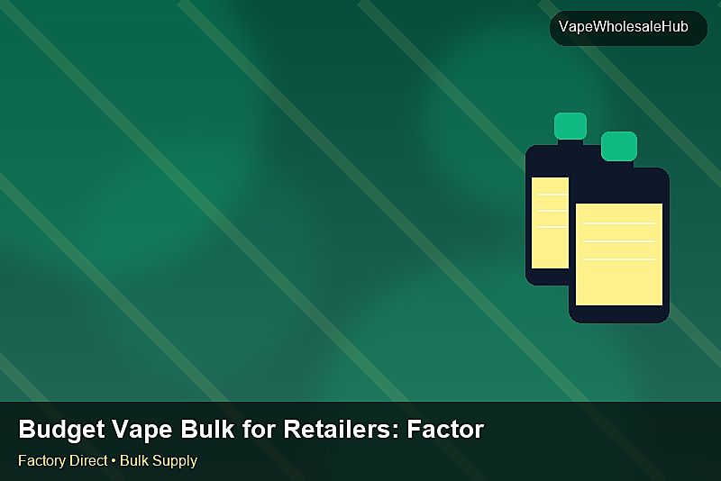 Budget Vape Bulk for Retailers — Budget Vape Bulk for Retailers: Factory Direct Quote | 2026 Edition photo 1